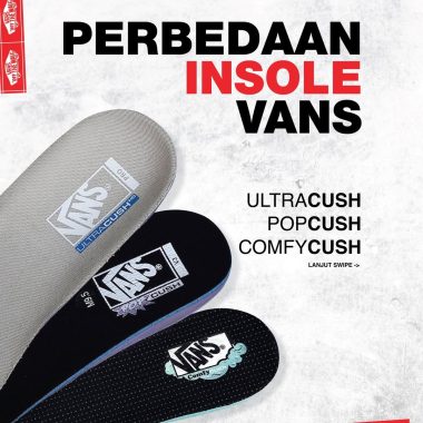 Perbedaan Insole Vans Ultracush, Popcush, dan Comfycush: Pilih Mana yang Paling Nyaman?