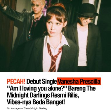 Debut Musik Vanesha Prescilla Lewat “Am I Loving You Alone?” Bareng The Midnight Darlings Tuai Pujian